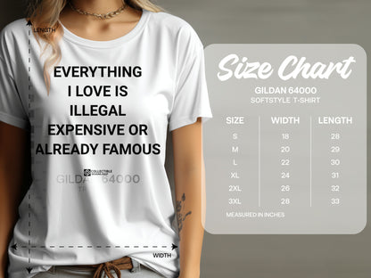 Everything I Love Is Illegal Expensive Famous T-Shirt