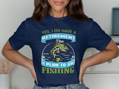 Navy t-shirt with text "Yes, I do have a retirement plan I plan to go fishing" and a fish.