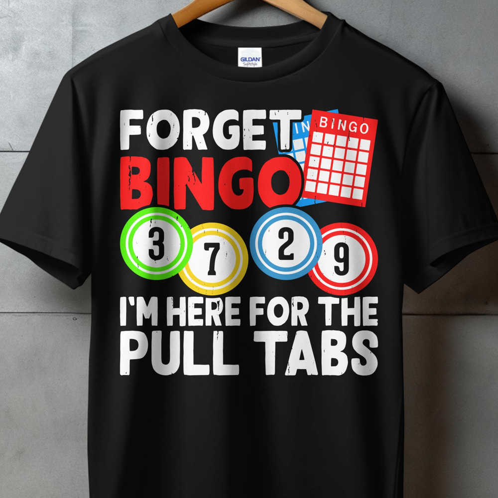 Black t-shirt with "Forget Bingo, I'm here for the Pull Tabs" text and bingo balls.