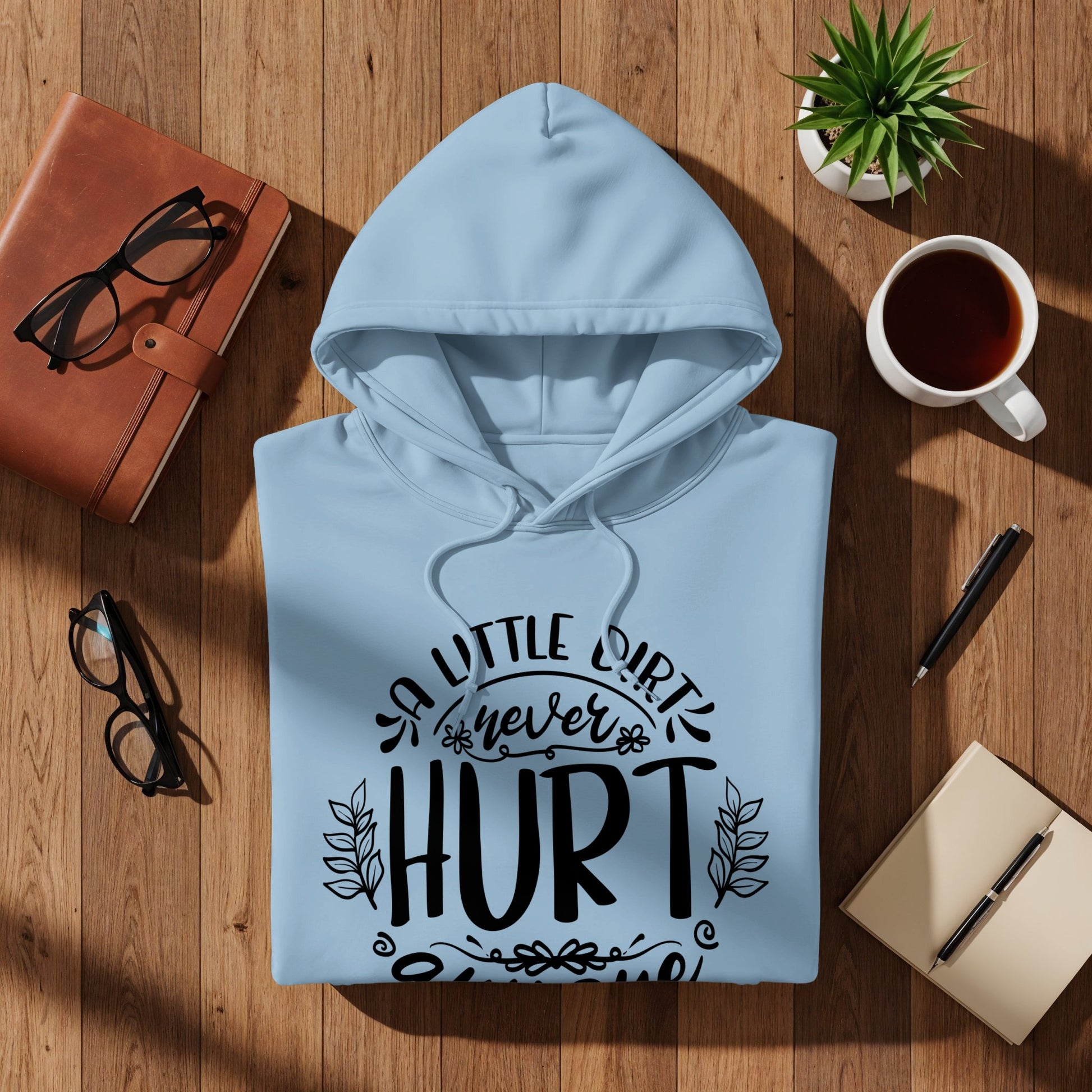 A Little Dirt Never Hurt Hoodie