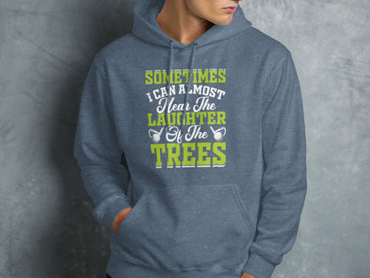 Blue hoodie with "Sometimes I can almost hear the laughter of the trees" text.
