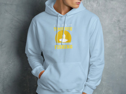 Light blue hoodie with "I'll do it tomorrow, I'm going today Fishing" text.