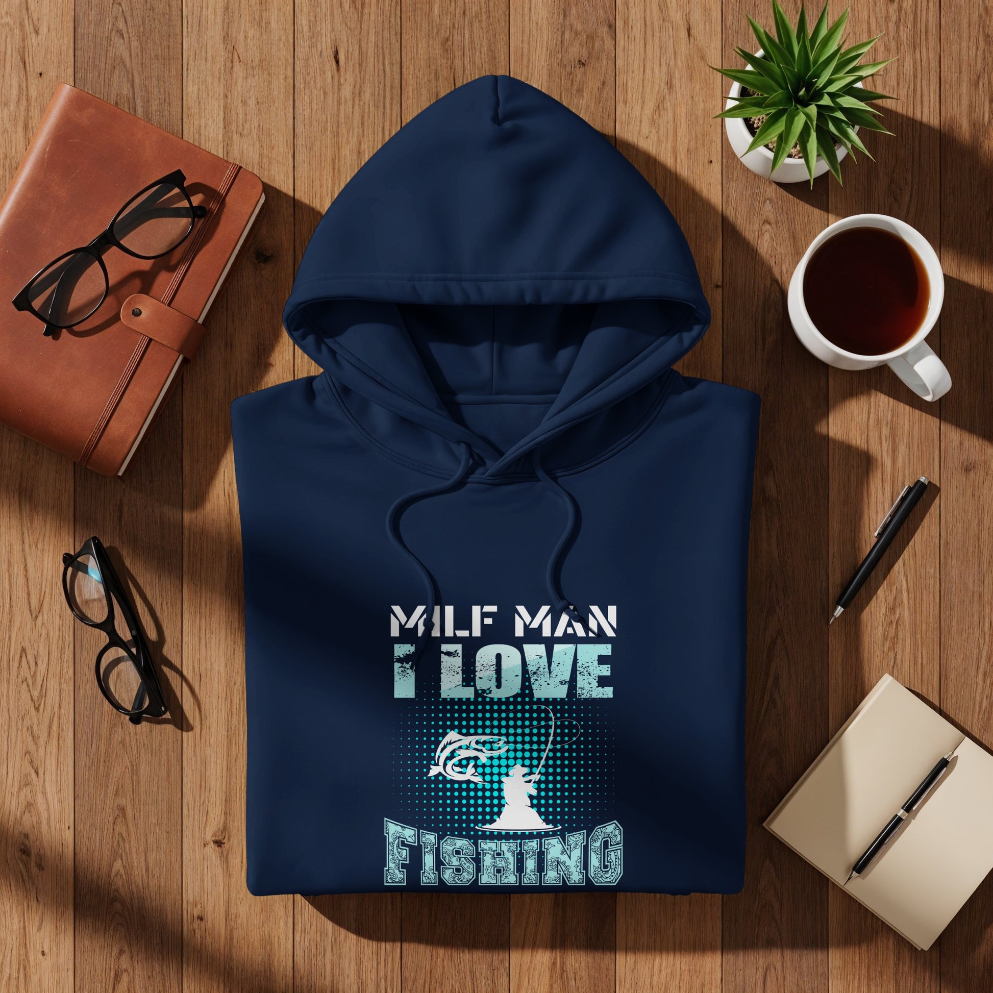 Navy hoodie with "MILF MAN I LOVE FISHING" text and a fishing graphic.