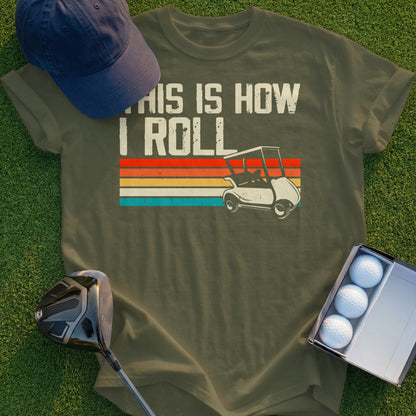 Golf cart graphic on olive t-shirt with text "THIS IS HOW I ROLL."