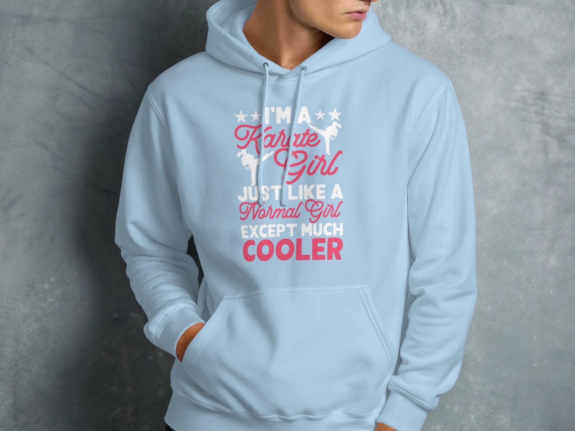 Light blue hoodie with "I'm a Karate Girl, Just Like a Normal Girl Except Much Cooler" text.