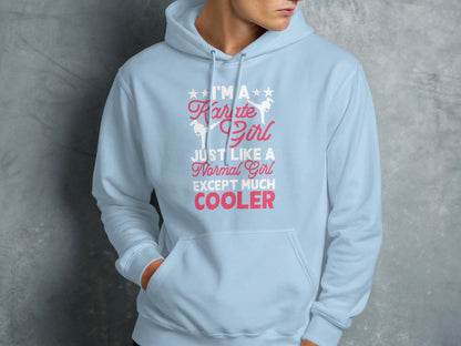 Light blue hoodie with "I'm a Karate Girl, Just Like a Normal Girl Except Much Cooler" text.