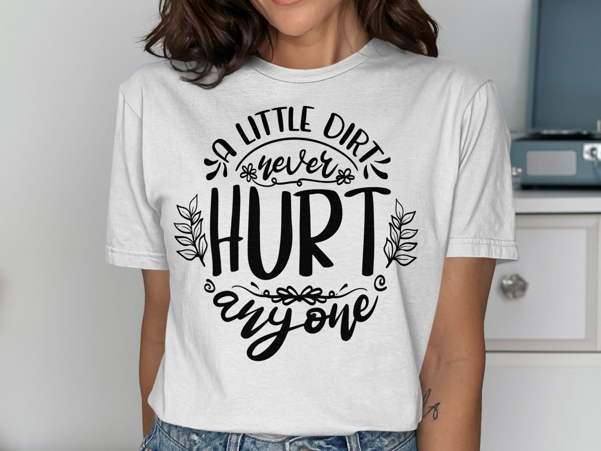 A Little Dirt Never Hurt Anyone Graphic Tee