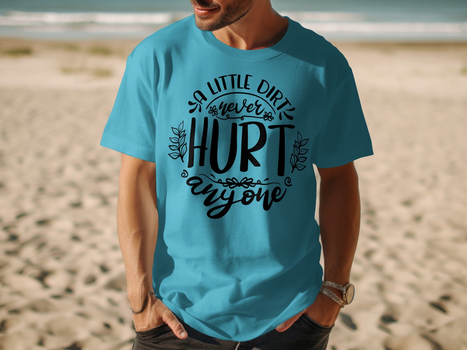 A Little Dirt Never Hurt Anyone Motivational Tee