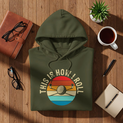 Olive green hoodie with "THIS IS HOW I ROLL" and golf imagery.