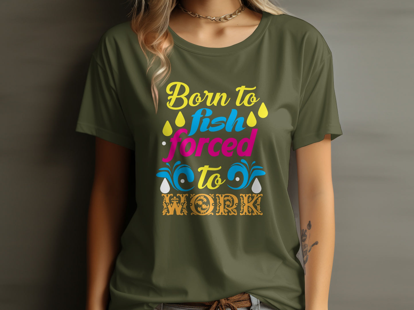 T-shirt with "Born to Fish Forced to Work" text and colorful embellishments.