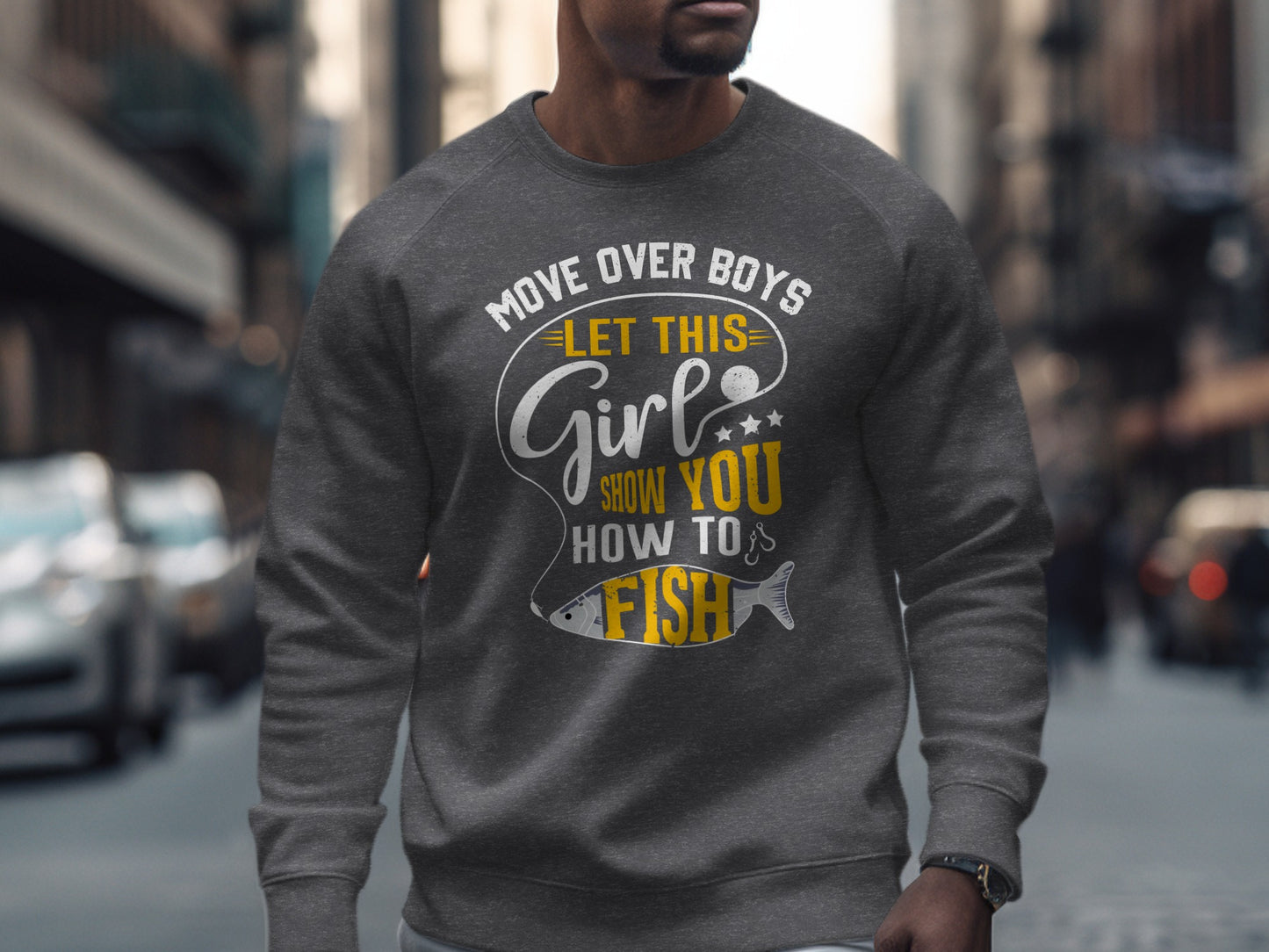 Gray sweatshirt with "Move Over Boys, Let This Girl Show You How to Fish" graphic.