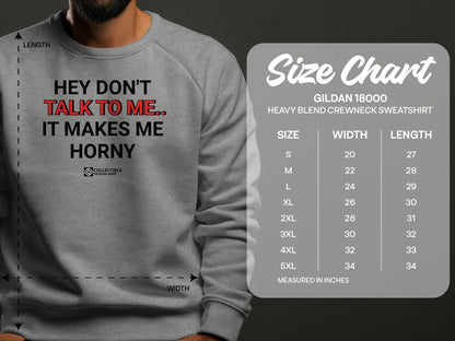 Hey Don't Talk To Me It Makes Me Horny Sweatshirt