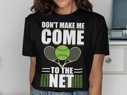 Black t-shirt with "DON'T MAKE ME COME TO THE NET" and tennis graphics.