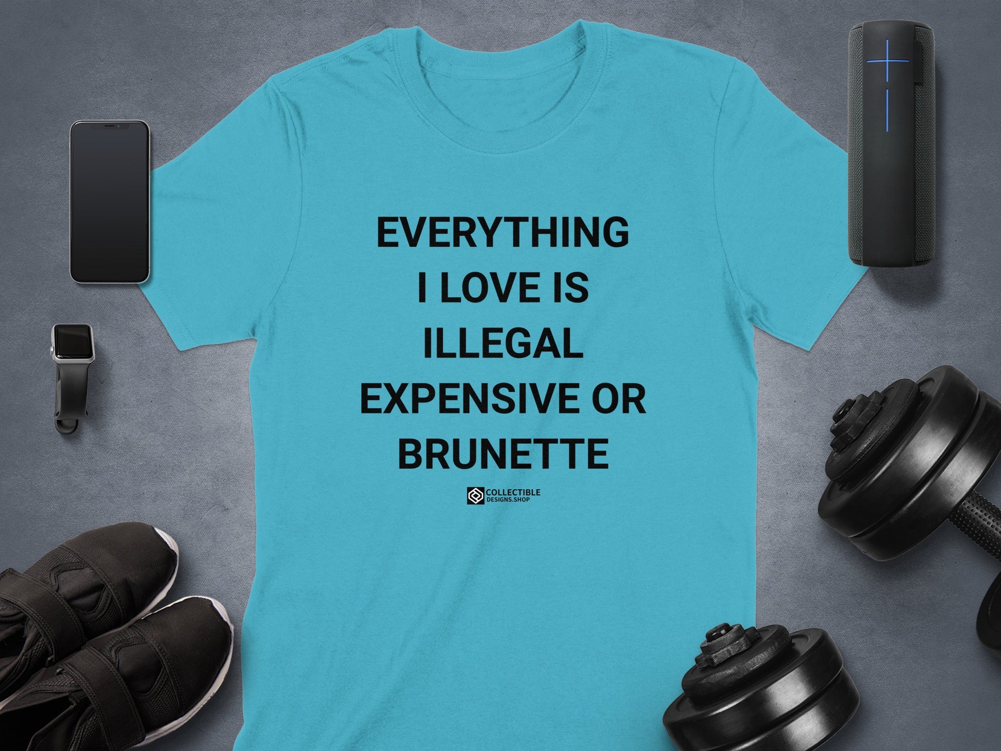 EVERYTHING I LOVE IS ILLEGAL EXPENSIVE OR BRUNETTE product