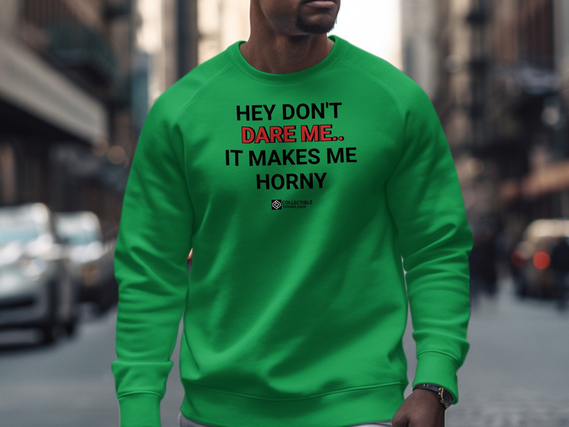 Hey Don't Dare Me It Makes Me Horny Sweatshirt