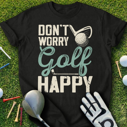 Black t-shirt with "DON'T WORRY GOLF HAPPY" and golf imagery.