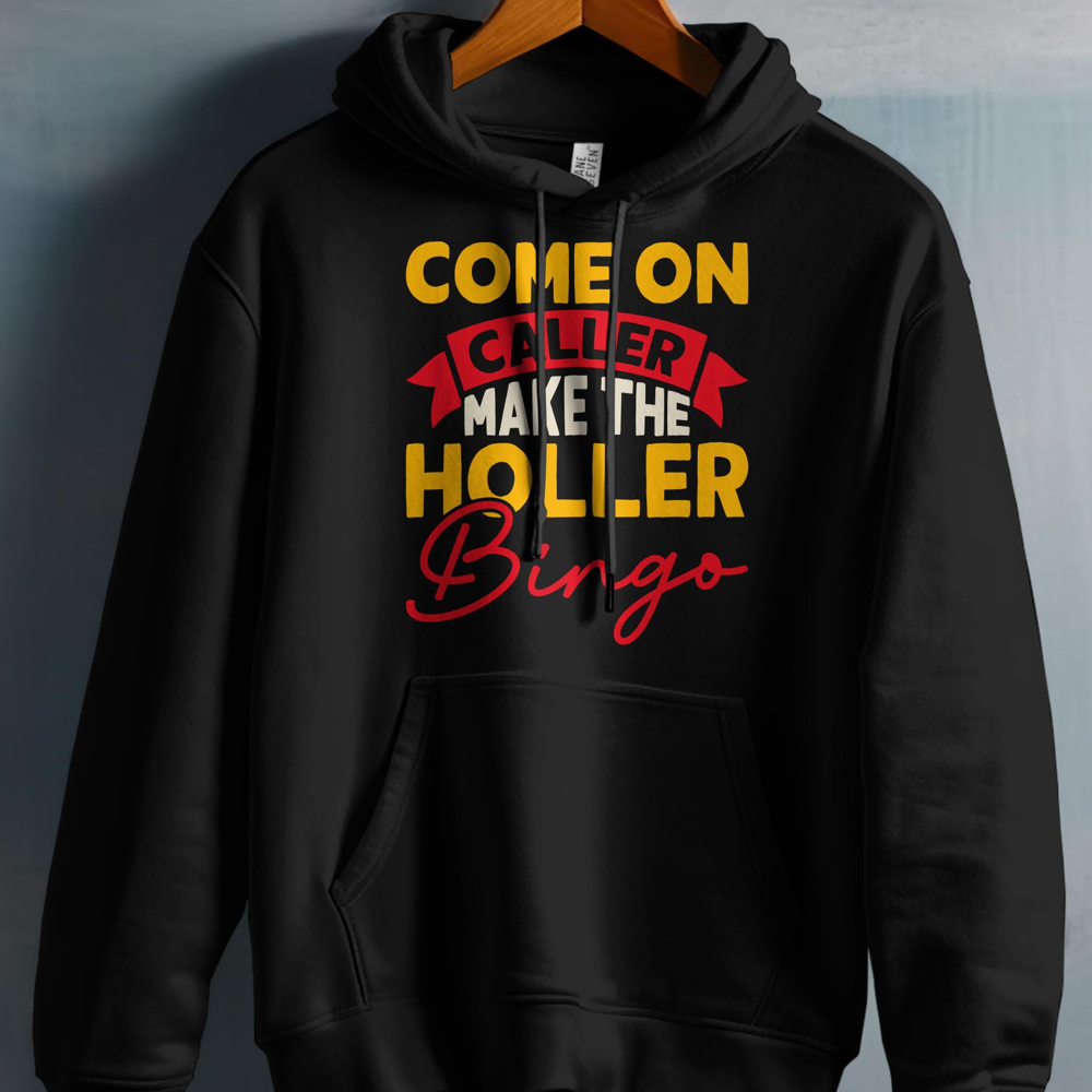 Black hoodie with text "COME ON CALLER MAKE THE HOLIER Bingo".