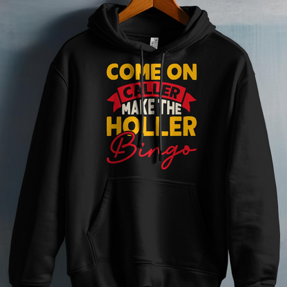 Black hoodie with text "COME ON CALLER MAKE THE HOLIER Bingo".