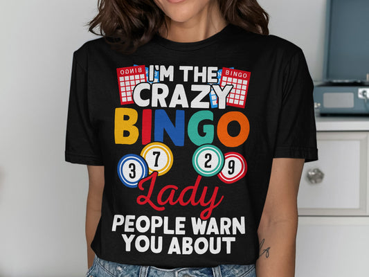 Black t-shirt with "I'm the crazy Bingo lady people warn you about."