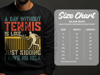 T-shirt with "A Day Without Tennis Is Like... Just Kidding I Have No Idea" and a tennis player graphic.