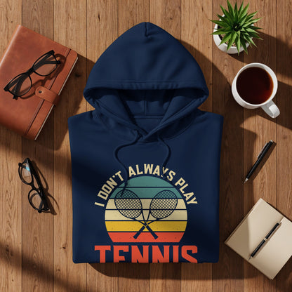 Navy hoodie with "I DON'T ALWAYS PLAY TENNIS" graphic.
