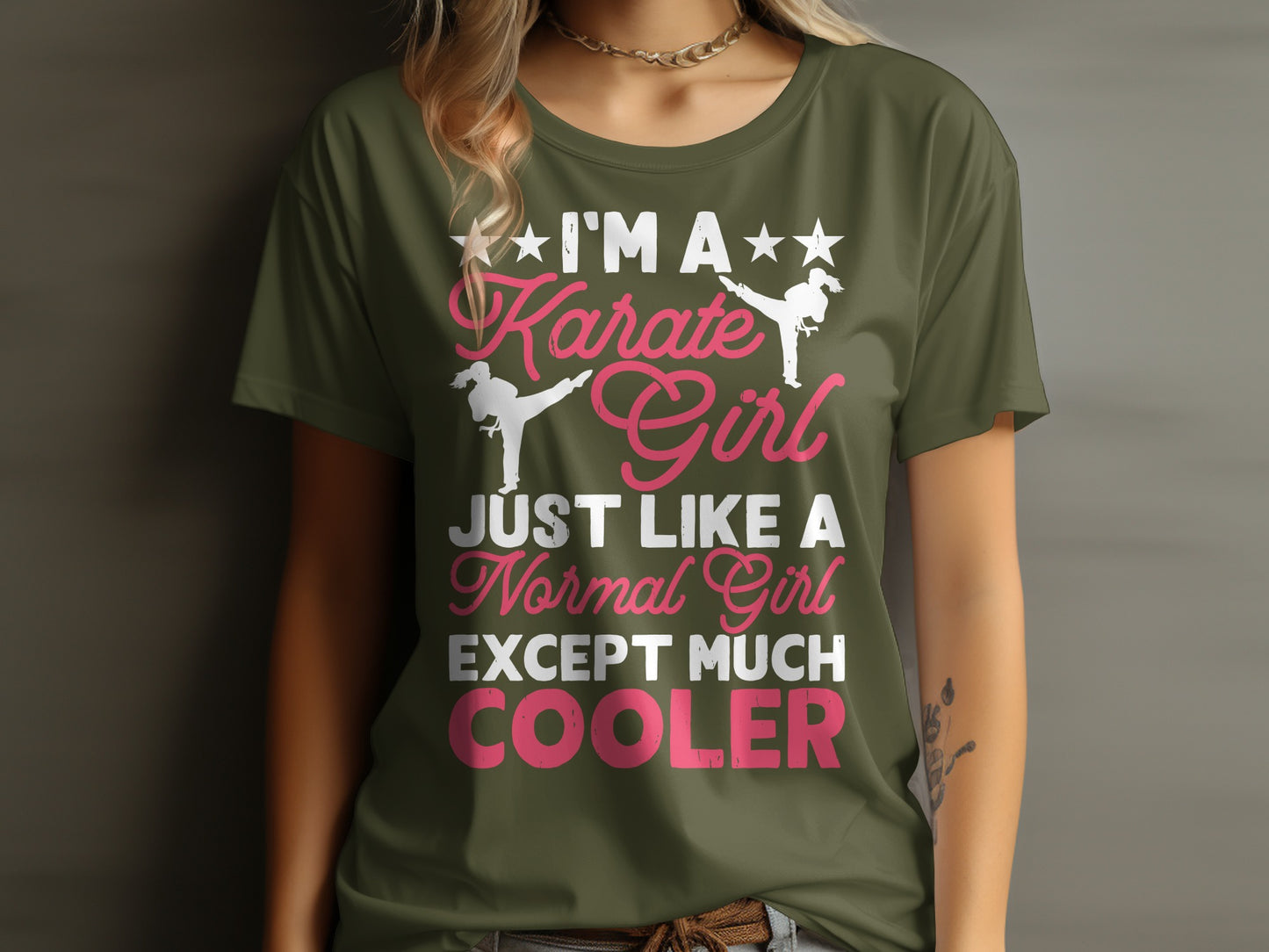 Green t-shirt with "I'm a Karate Girl Just Like a Normal Girl Except Much Cooler" text.