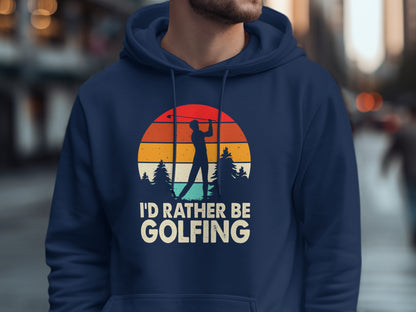 Hoodie with sunset golf graphic and "I'd rather be golfing" text.