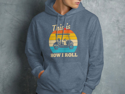 Blue hoodie with graphic of a golf cart and "This is HOW I ROLL" text.