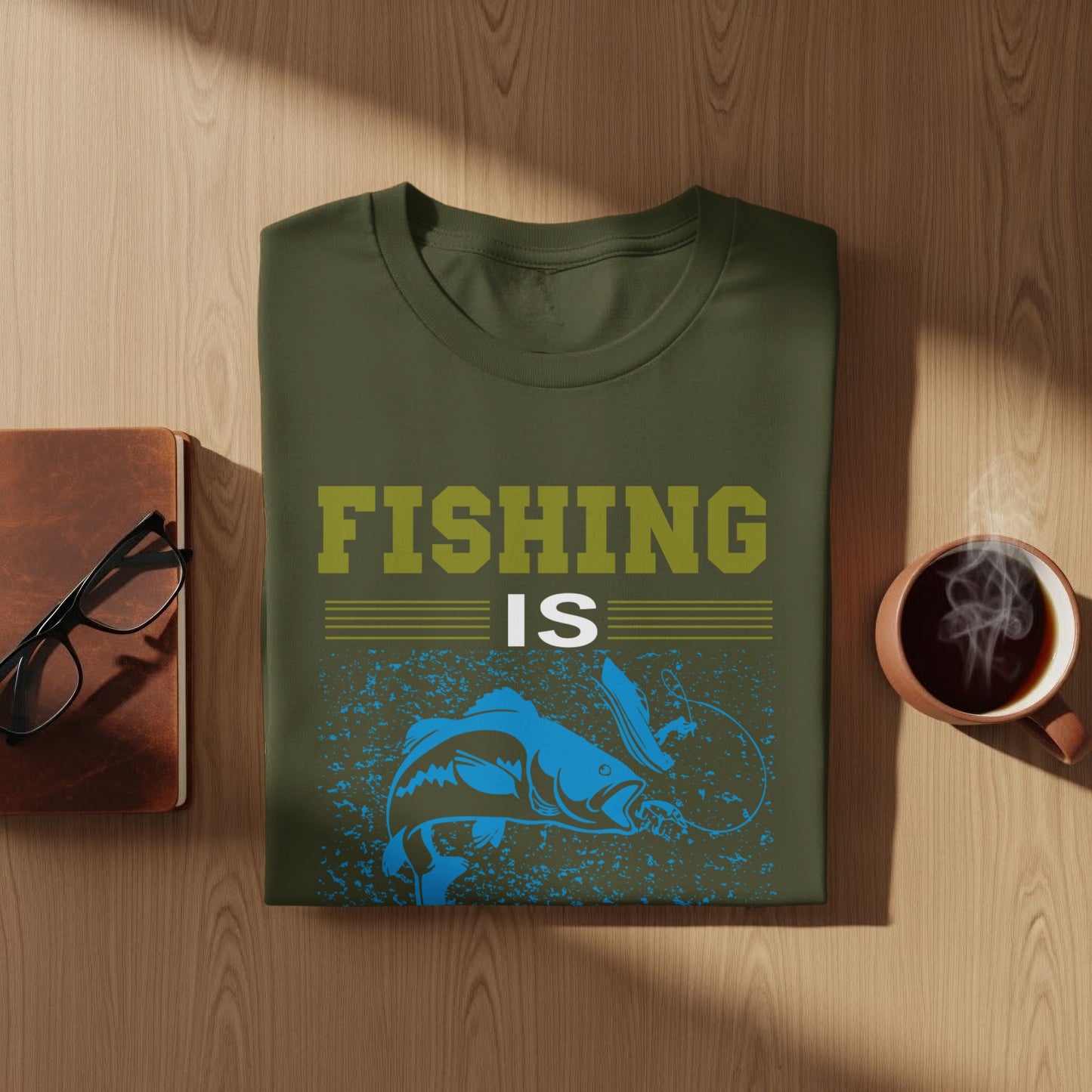 Olive green t-shirt with "FISHING IS" text and blue fish graphic.