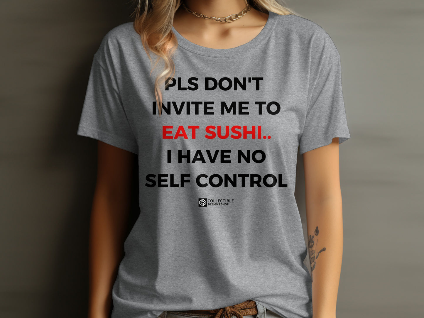 Pls Don't Invite Me to Eat Sushi I Have No Self Control T-Shirt