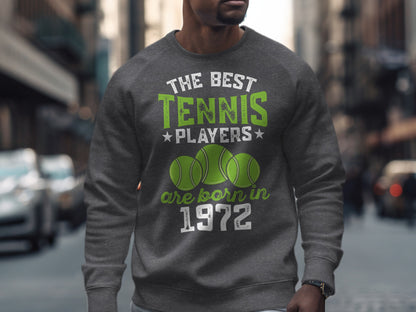 Men's grey sweatshirt with "The Best Tennis Players Are Born in 1972" text.