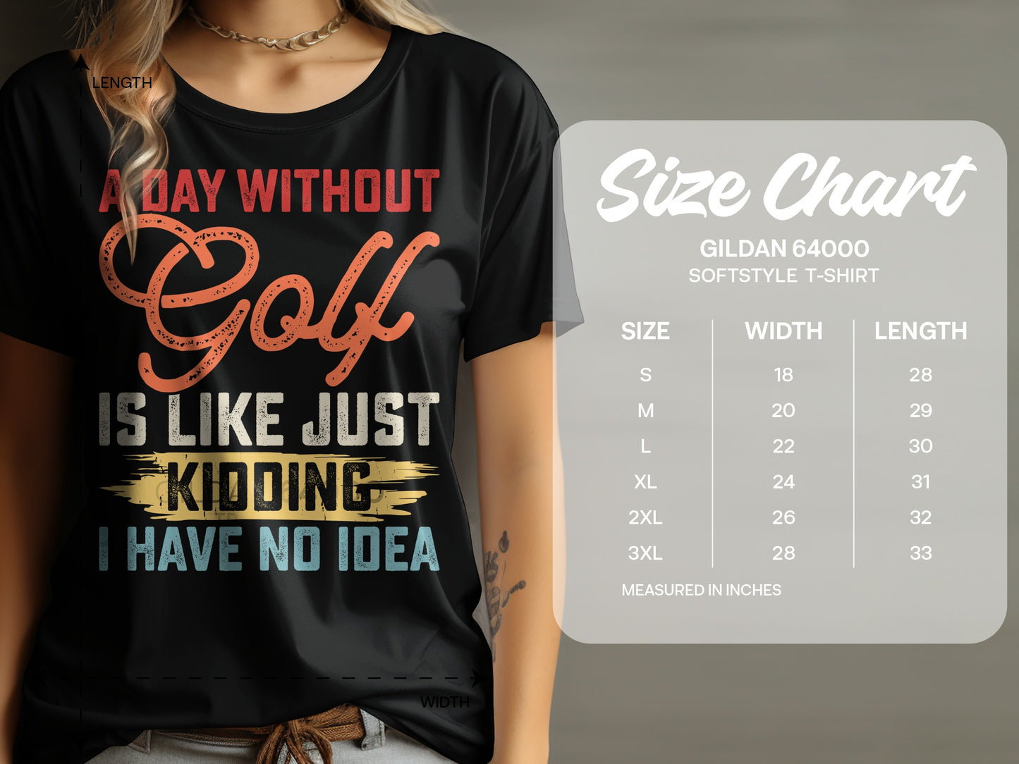 T-shirt with "A day without Golf is like just kidding I have no idea" text and size chart.
