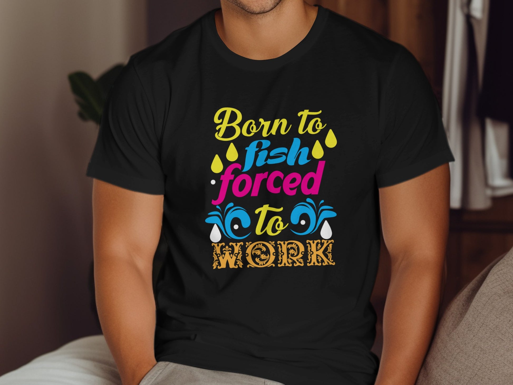 Black t-shirt with "Born to Fish, Forced to Work" text and fishing graphic.