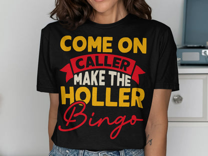 Black t-shirt with "COME ON CALLER MAKE THE HOLLER BINGO" text.