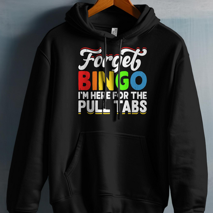 Black hoodie with "Forget Bingo I'm Here For The Pull Tabs" text.