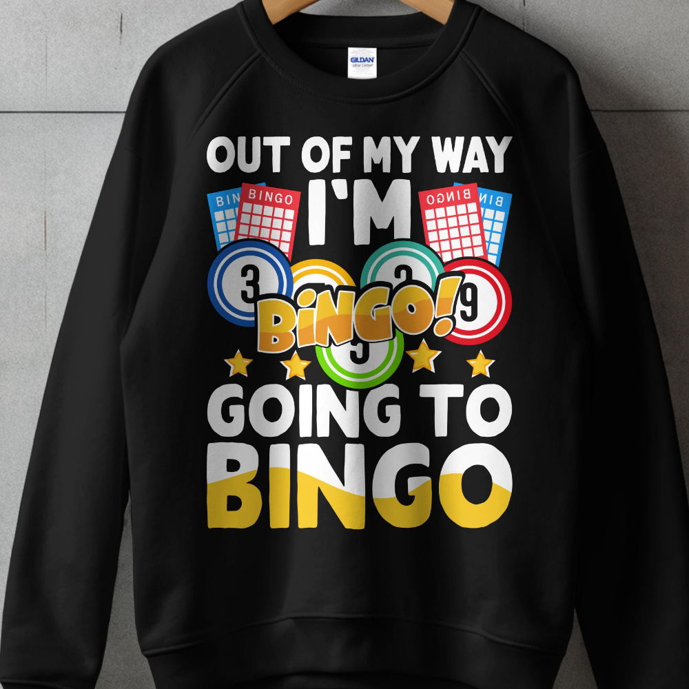 Black sweatshirt with "OUT OF MY WAY I'M GOING TO BINGO" text and bingo balls.