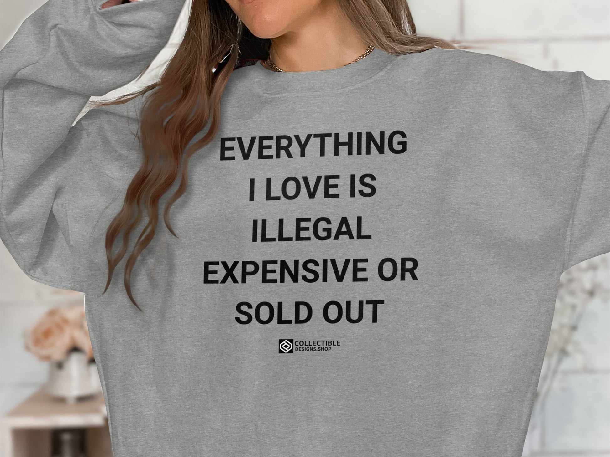 Everything I Love Is Illegal Expensive Or Sold Out shirt