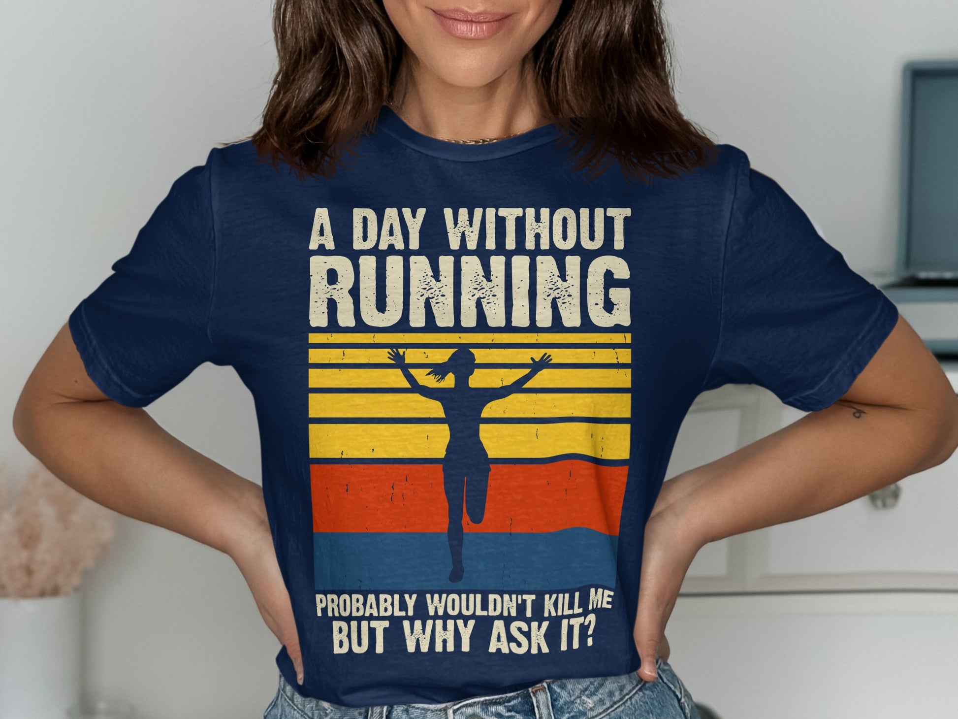 Navy t-shirt with graphic "A day without running probably wouldn't kill me but why ask?"