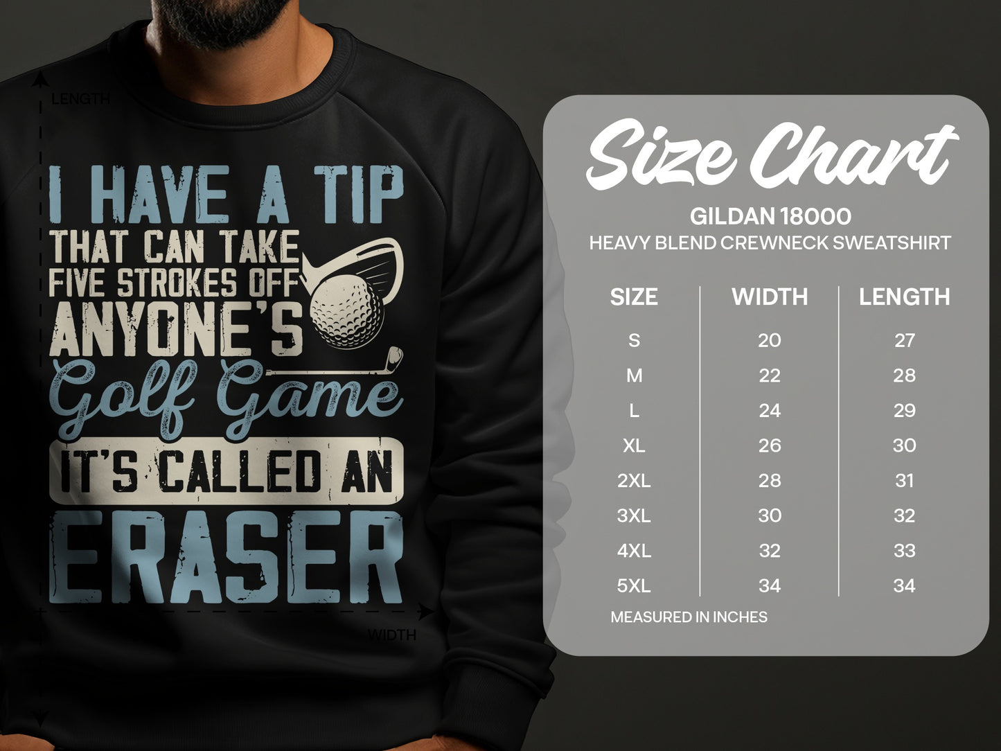 Sweatshirt with "I have a tip that can take five strokes off anyone's golf game. It's called an eraser" graphic and size chart.