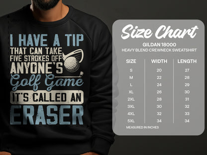 Sweatshirt with "I have a tip that can take five strokes off anyone's golf game. It's called an eraser" graphic and size chart.