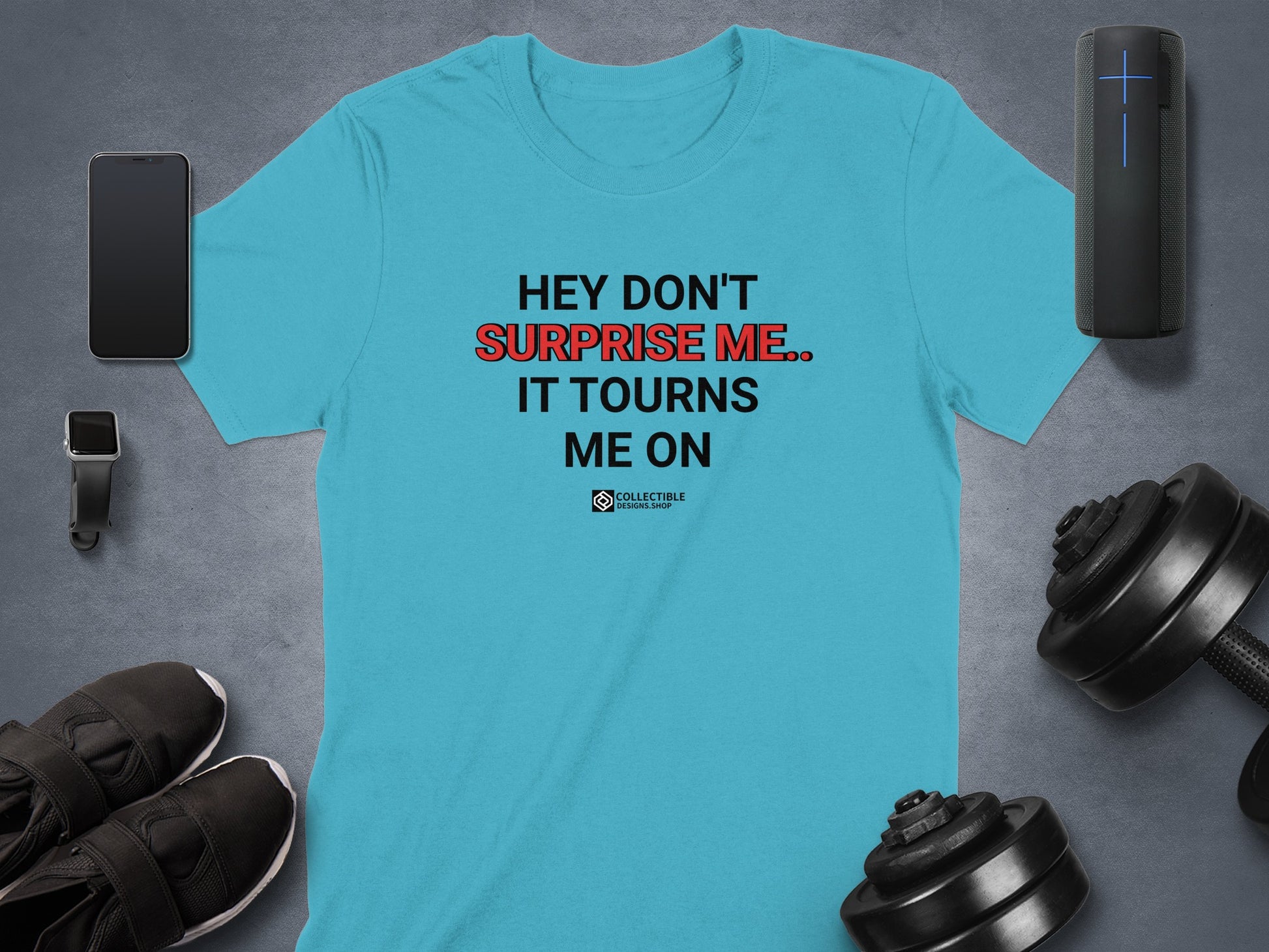 Hey Don't Surprise Me It Tourns Me On T-Shirt