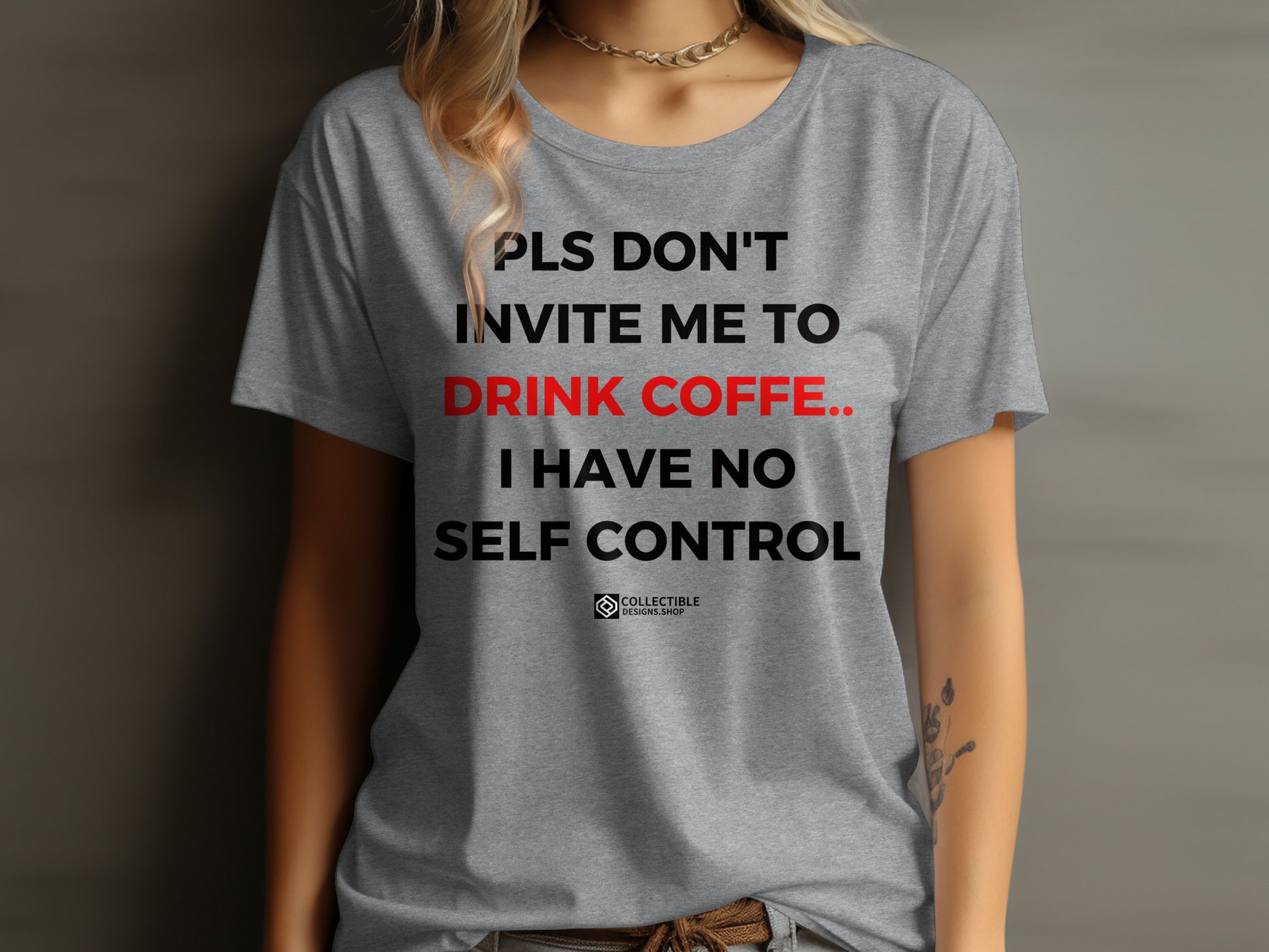 PLS DON'T INVITE ME TO DRINK COFFE.. I HAVE NO SELF CONTROL shirt