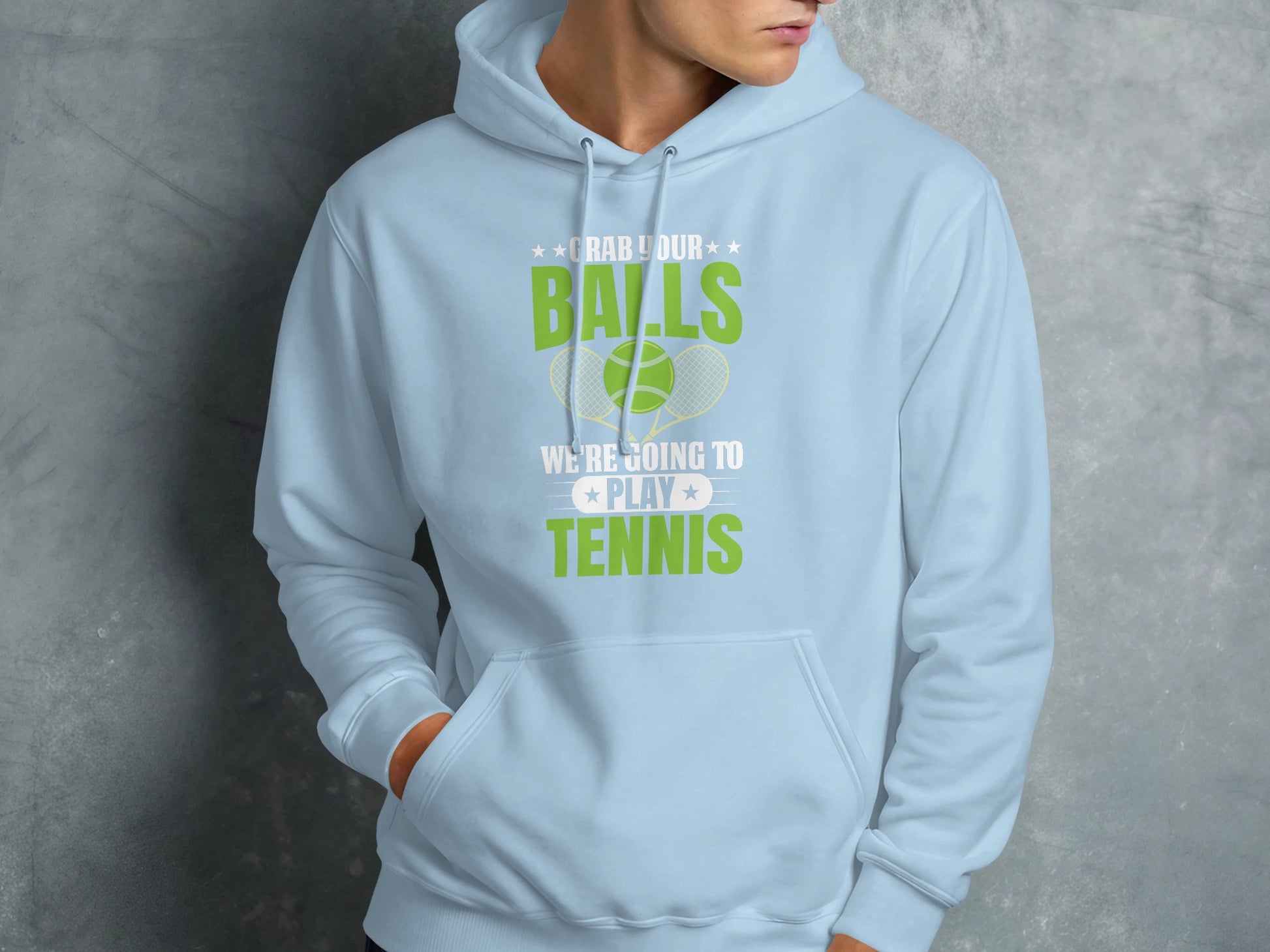 Light blue hoodie with "Grab Your Balls We're Going to Play Tennis" text.