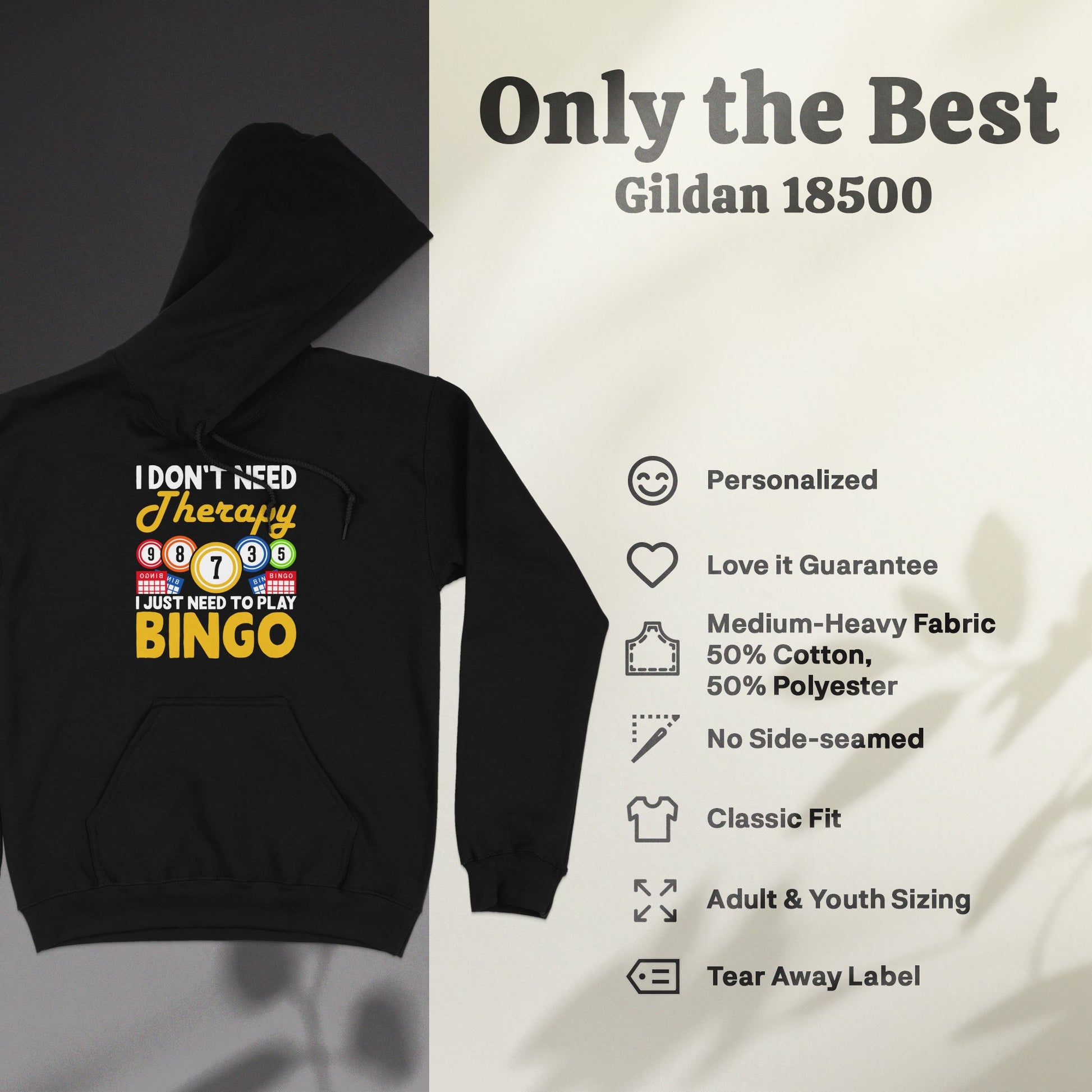 Black Gildan 18500 hoodie with "I DON'T NEED Therapy I JUST NEED TO PLAY BINGO" graphic.