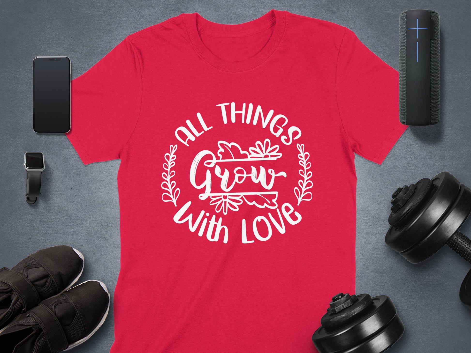 All Things Grow With Love Inspirational Shirt
