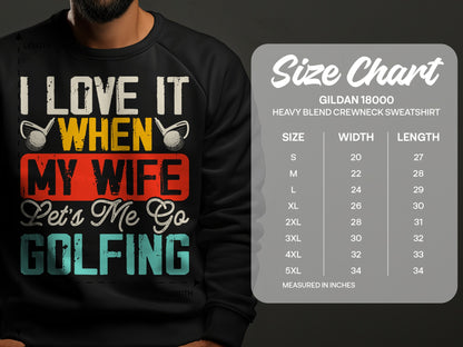 Crewneck sweatshirt with "I Love It When My Wife Lets Me Go Golfing" graphic and size chart.
