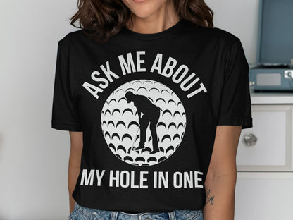 T-shirt with golfer silhouette and "Ask Me About My Hole In One" text.