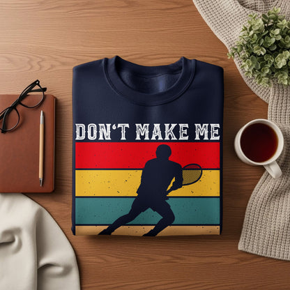 Navy sweatshirt with a tennis player graphic and "DON'T MAKE ME" text.