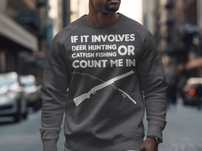 Gray sweatshirt with "If It Involves Deer Hunting or Catfish Fishing Count Me In" text and crossed rifle and fishing pole.
