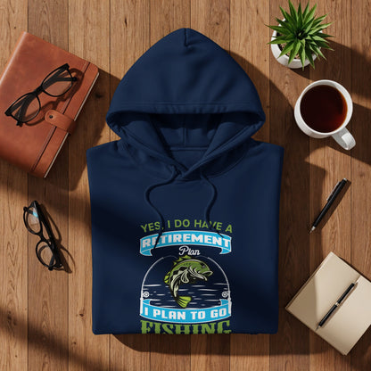 Navy hoodie with "Yes, I do have a retirement plan. I plan to go fishing" graphic.